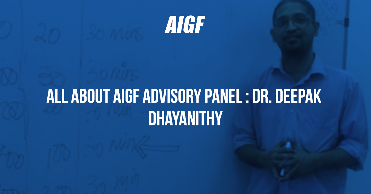 All About AIGF Advisory Panel: Dr. Deepak Dhayanithy