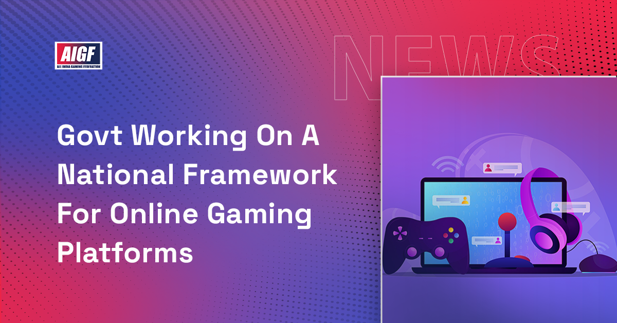 Govt Working On A National Framework For Online Gaming Platforms
